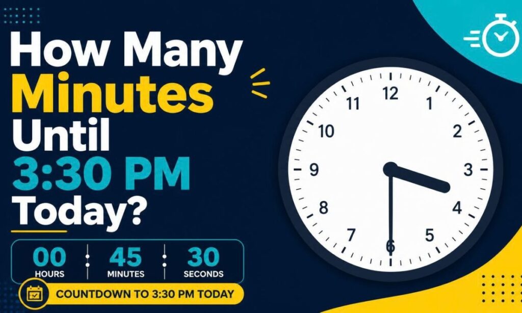 How Many Minutes Until 3:30 PM Today?