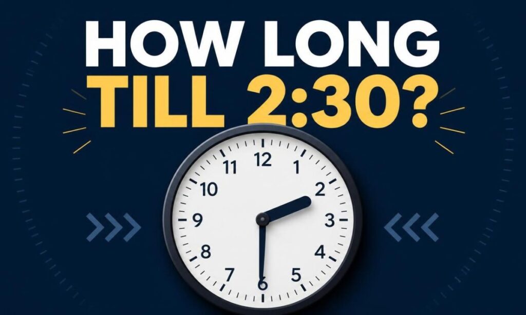 How Long Till 2:30?