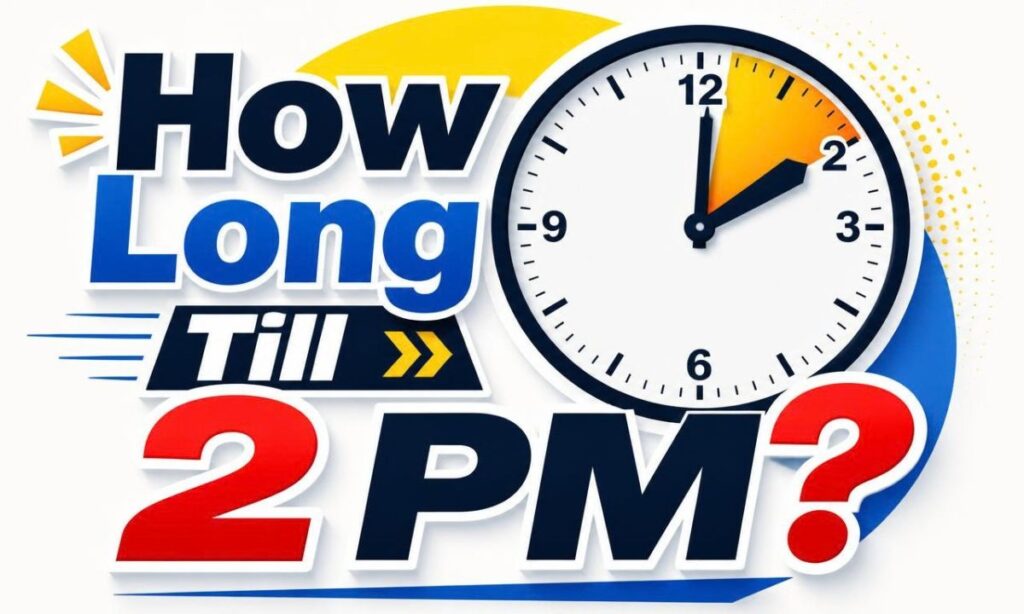 How Long Till 2 PM?